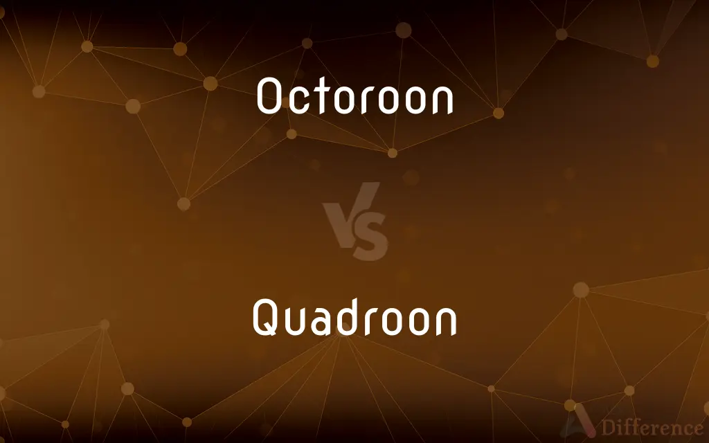 Octoroon vs. Quadroon — What's the Difference?