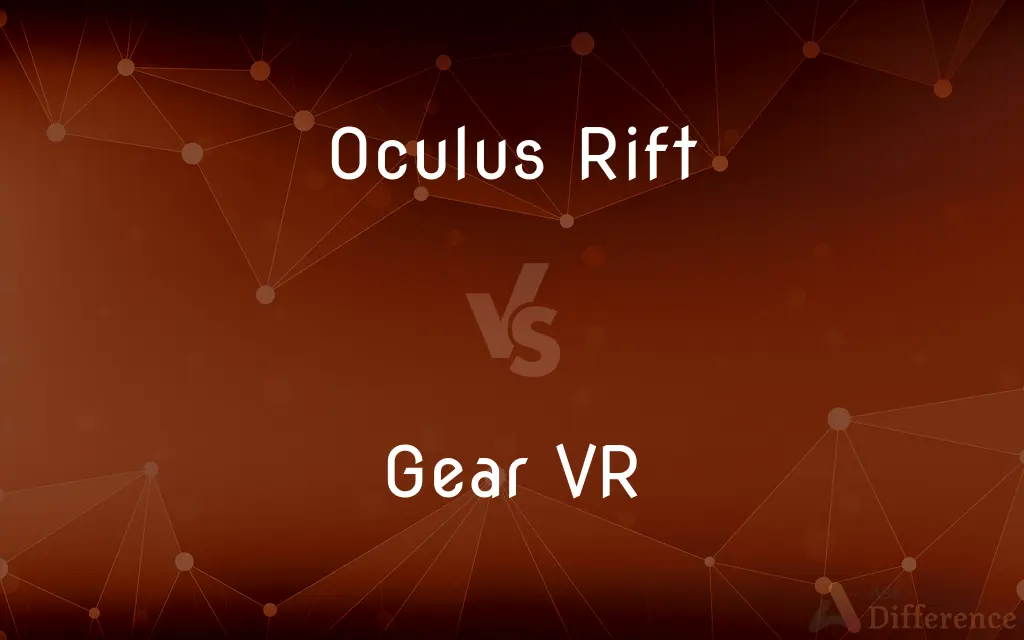 Oculus Rift vs. Gear VR — What's the Difference?