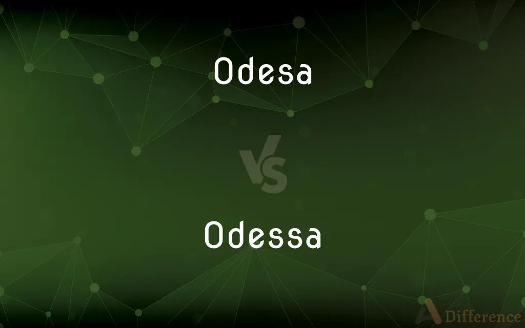 Odesa vs. Odessa — What's the Difference?