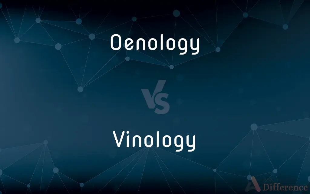 Oenology vs. Vinology — What's the Difference?