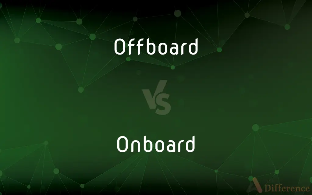 Offboard vs. Onboard — What's the Difference?