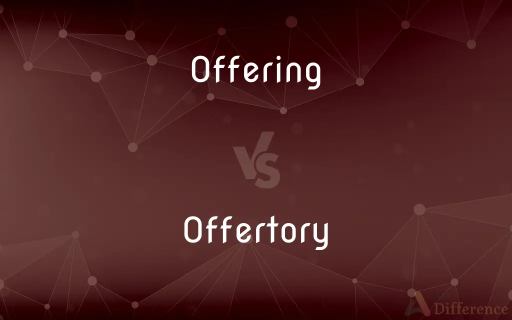 Offering vs. Offertory — What's the Difference?