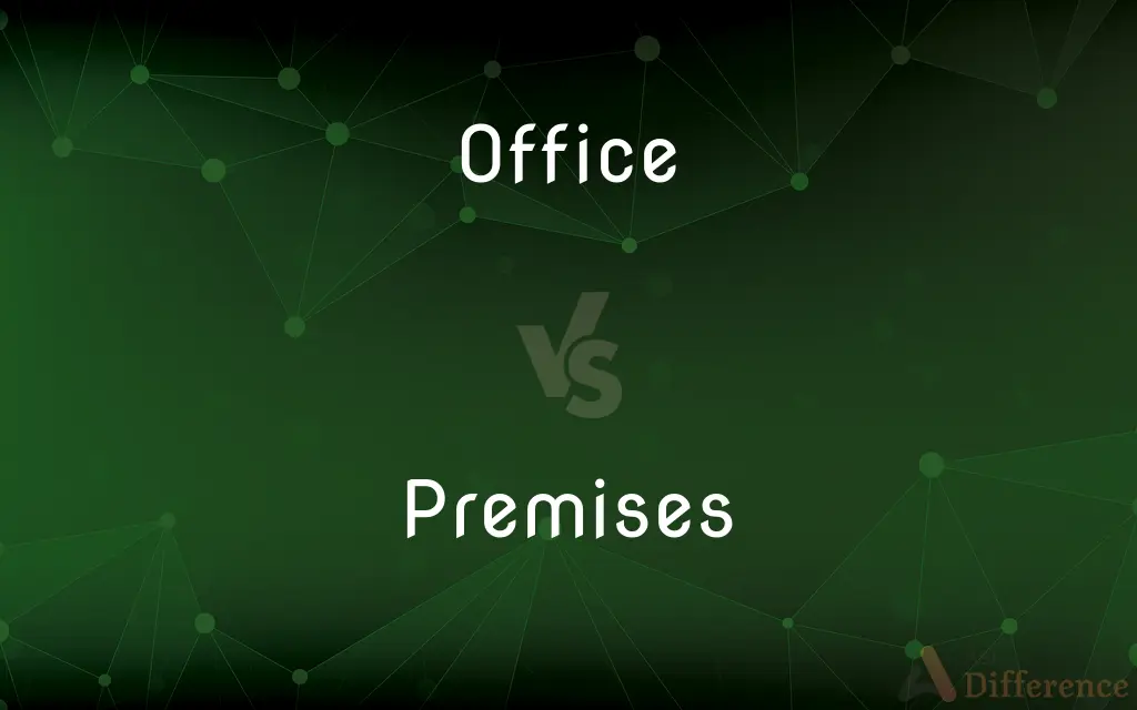 Office vs. Premises — What's the Difference?