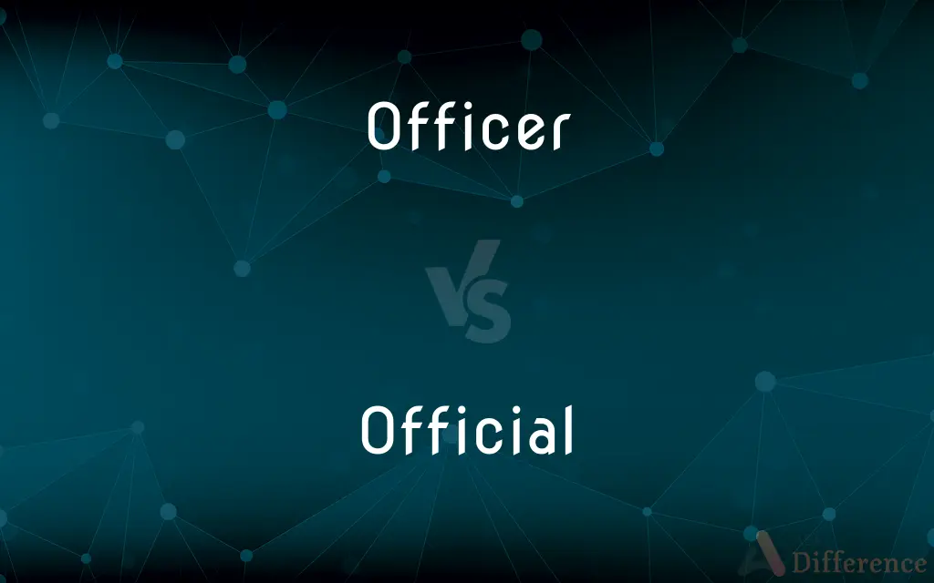 Officer vs. Official — What's the Difference?