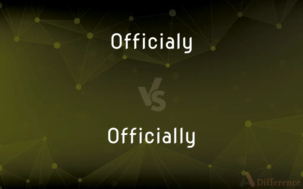 Officialy vs. Officially — Which is Correct Spelling?