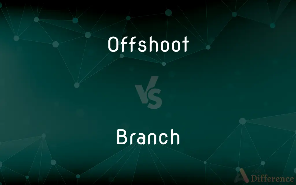 Offshoot vs. Branch — What's the Difference?