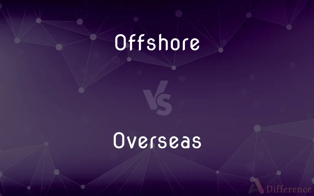 Offshore vs. Overseas — What's the Difference?
