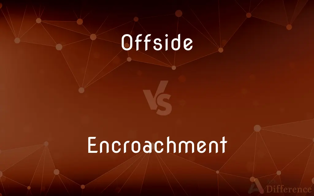 Offside vs. Encroachment — What's the Difference?