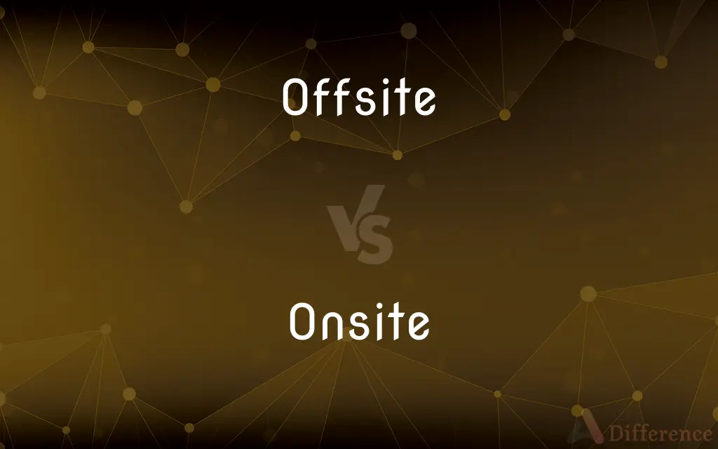 Offsite vs. Onsite — What's the Difference?