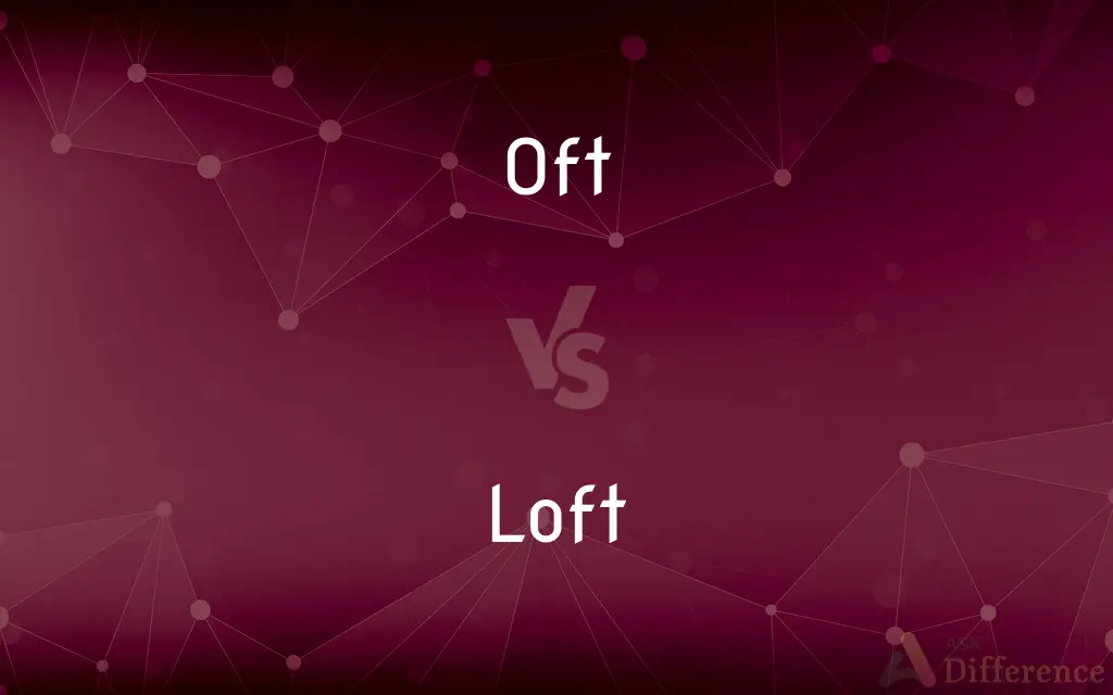 Oft vs. Loft — What's the Difference?