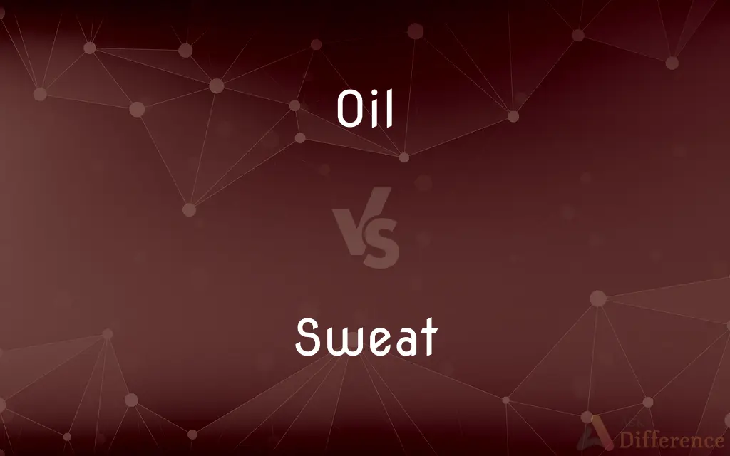 Oil vs. Sweat — What's the Difference?