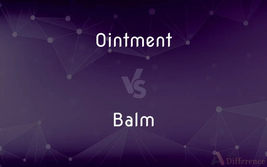 Ointment vs. Balm — What's the Difference?