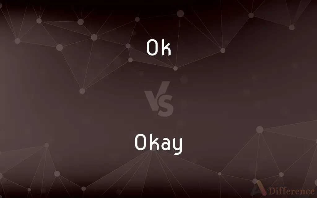 Ok vs. Okay — What's the Difference?