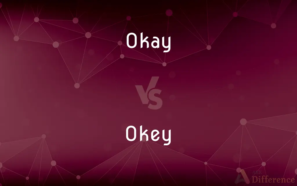 Okay vs. Okey — Which is Correct Spelling?