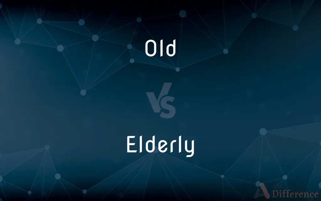 Old vs. Elderly — What's the Difference?