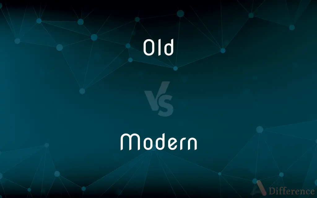 Old vs. Modern — What's the Difference?