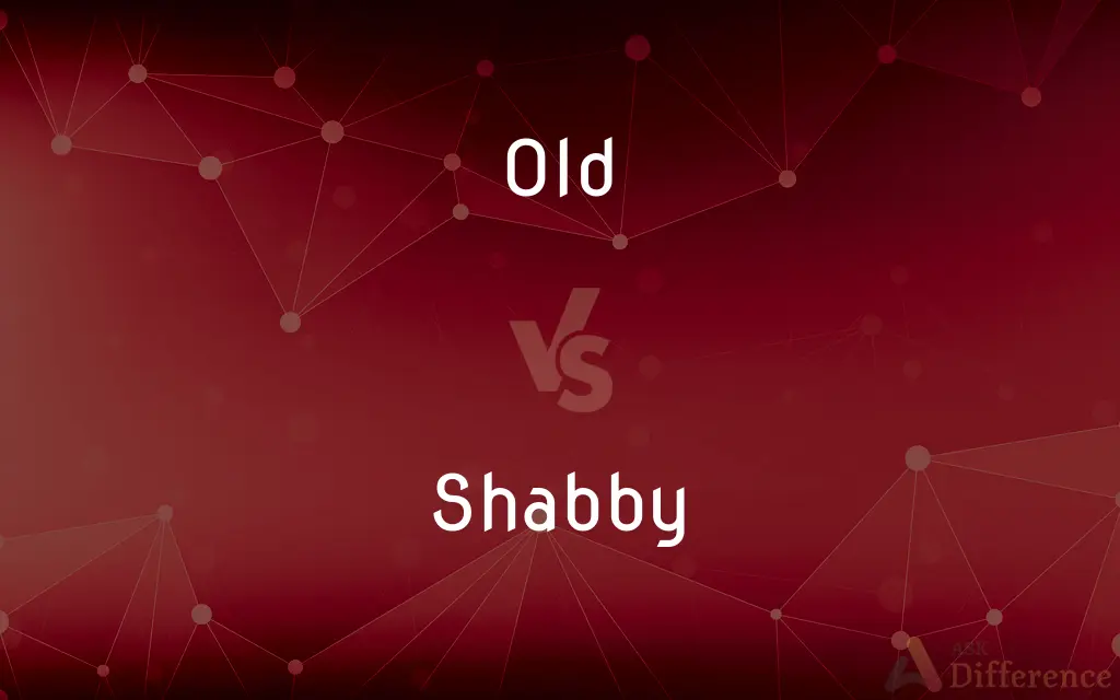 Old vs. Shabby — What's the Difference?