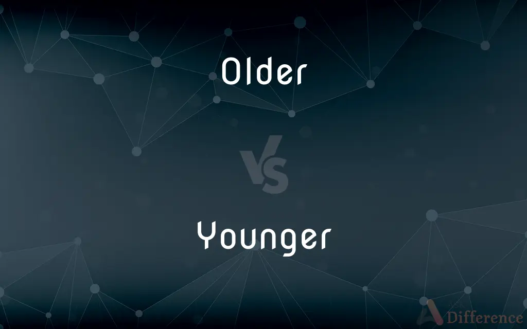 Older vs. Younger — What's the Difference?