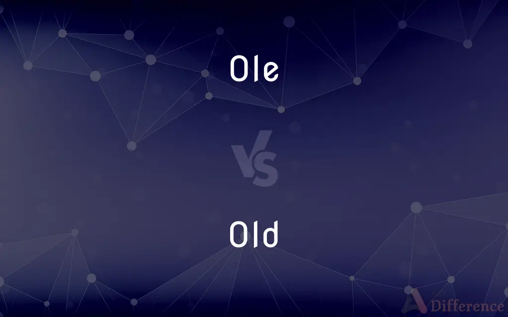Ole vs. Old — What's the Difference?