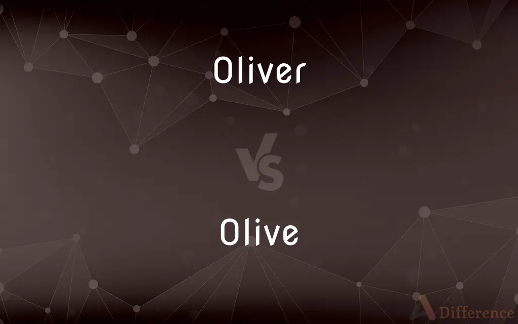Oliver vs. Olive — What's the Difference?