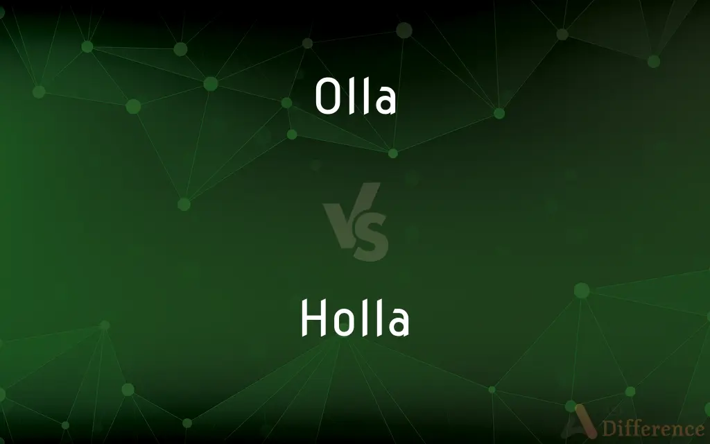 Olla vs. Holla — What's the Difference?