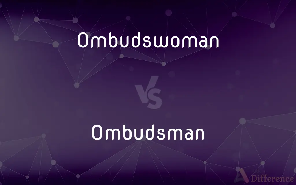 Ombudswoman vs. Ombudsman — What's the Difference?