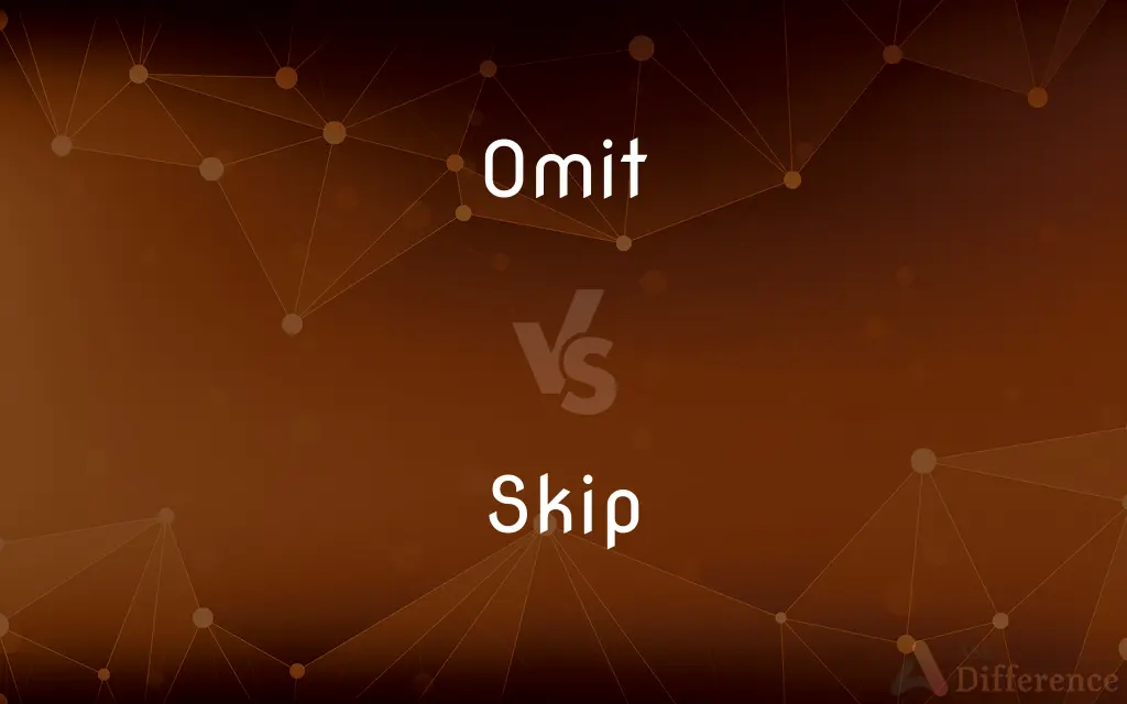 Omit vs. Skip — What's the Difference?