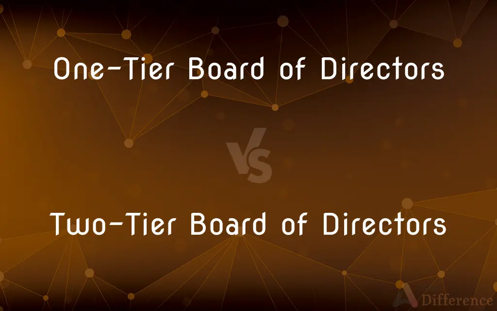 One-Tier Board of Directors vs. Two-Tier Board of Directors — What's the Difference?