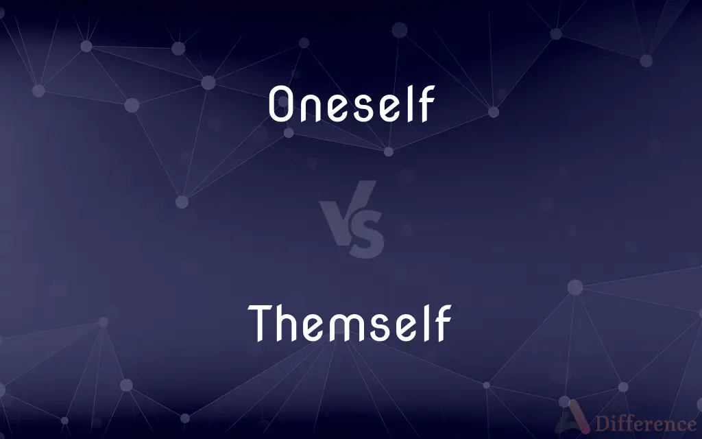 Oneself vs. Themself — What's the Difference?