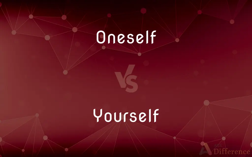 Oneself vs. Yourself — What's the Difference?