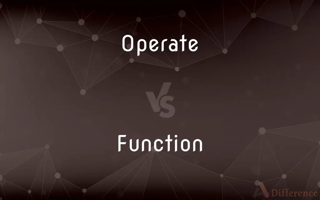 Operate vs. Function — What's the Difference?