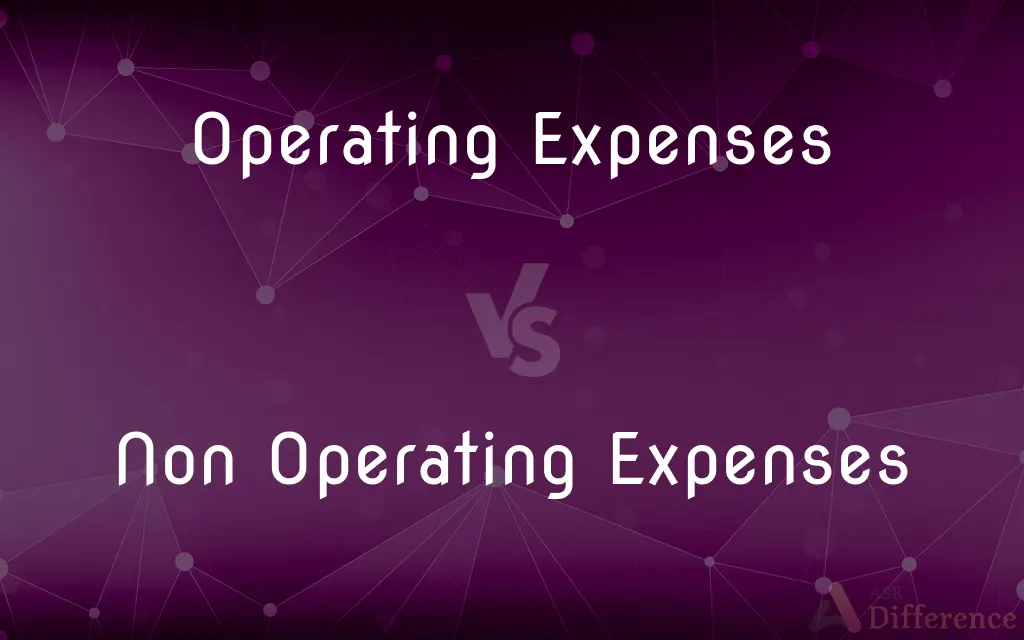 Operating Expenses vs. Non Operating Expenses — What's the Difference?