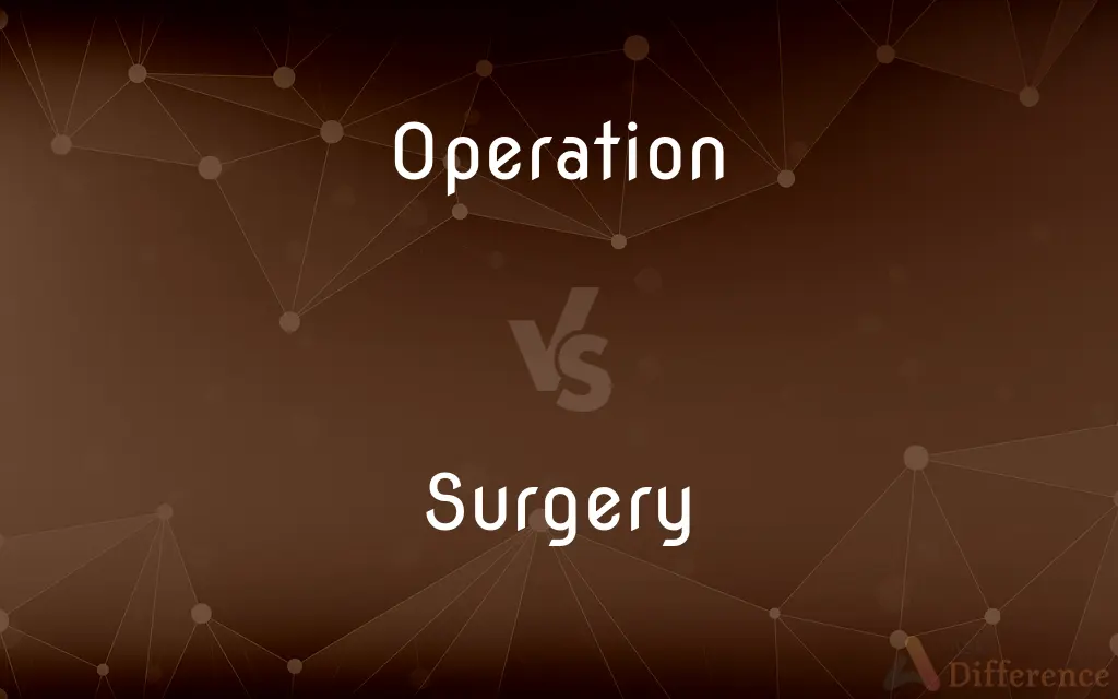 Operation vs. Surgery — What's the Difference?