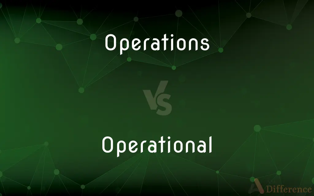 Operations vs. Operational — What's the Difference?