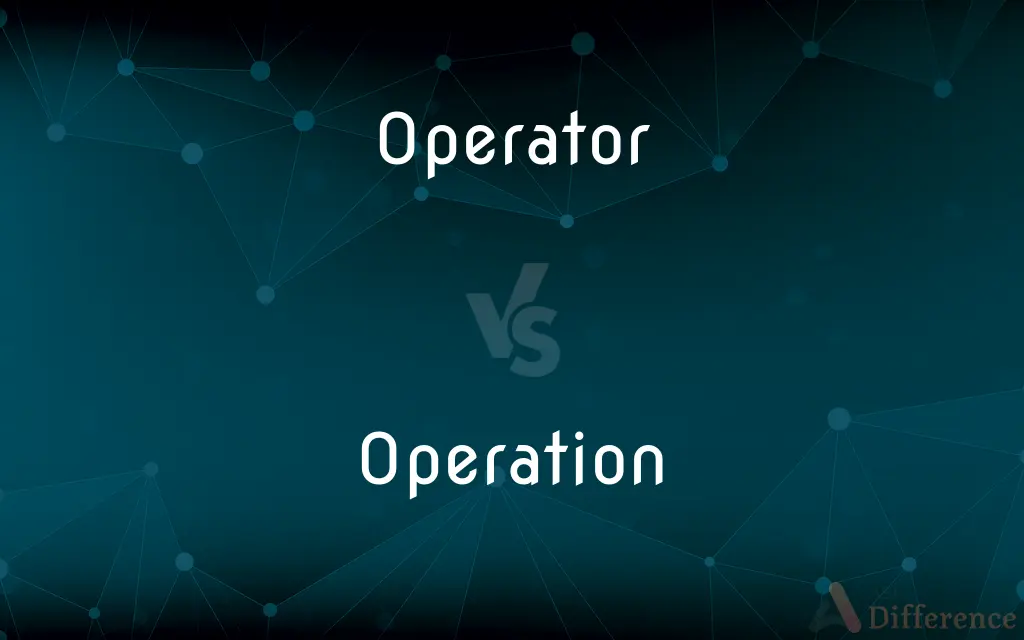 Operator vs. Operation — What's the Difference?