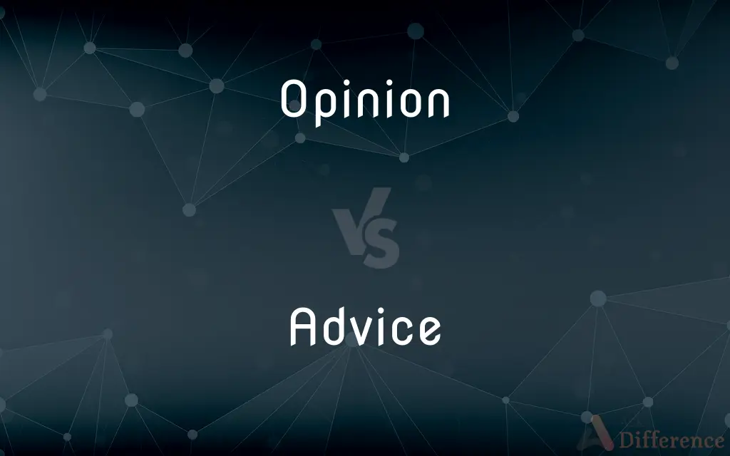 Opinion vs. Advice — What's the Difference?