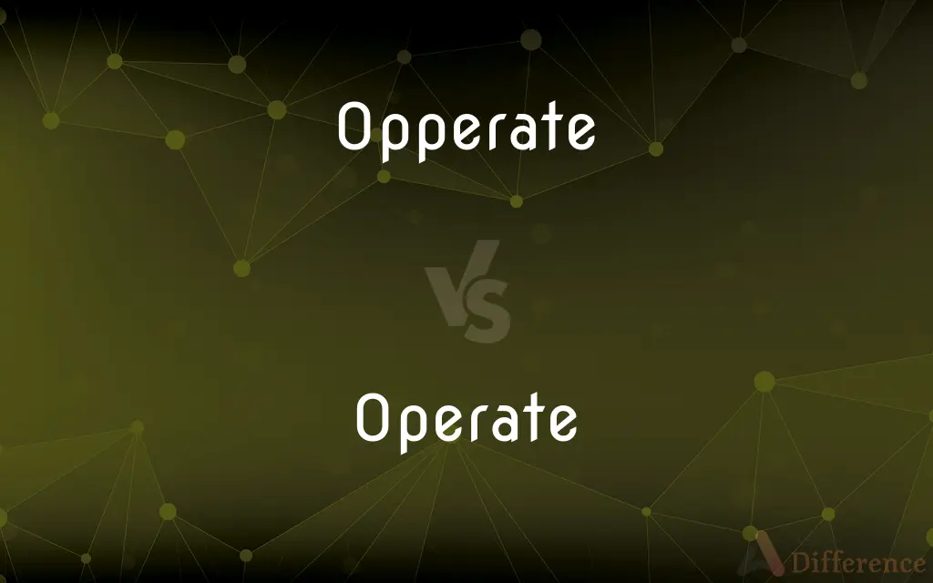 Opperate vs. Operate — Which is Correct Spelling?