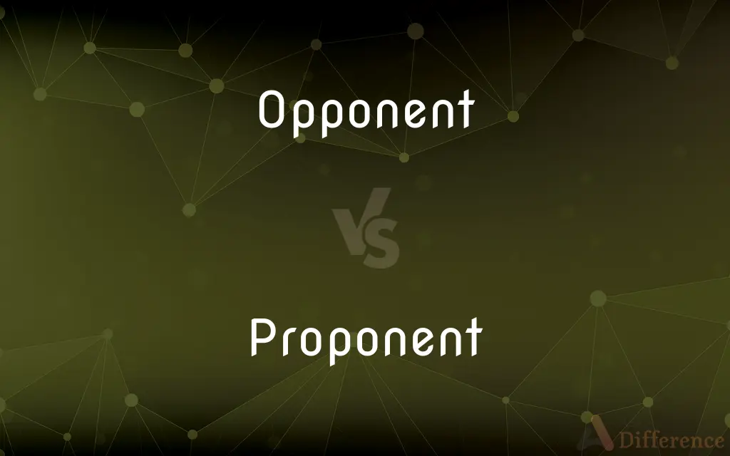 Opponent vs. Proponent — What's the Difference?