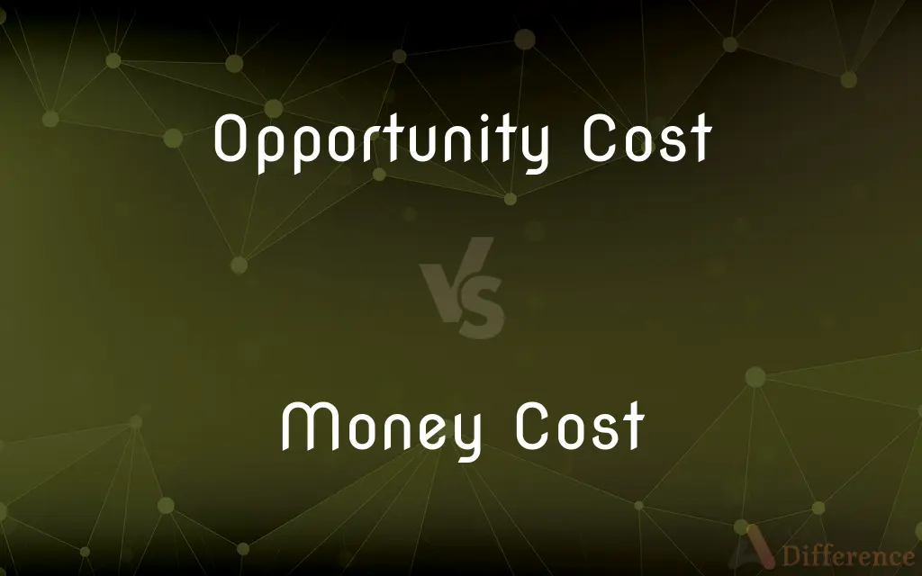 Opportunity Cost vs. Money Cost — What's the Difference?