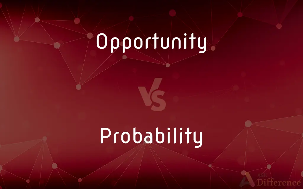 Opportunity vs. Probability — What's the Difference?