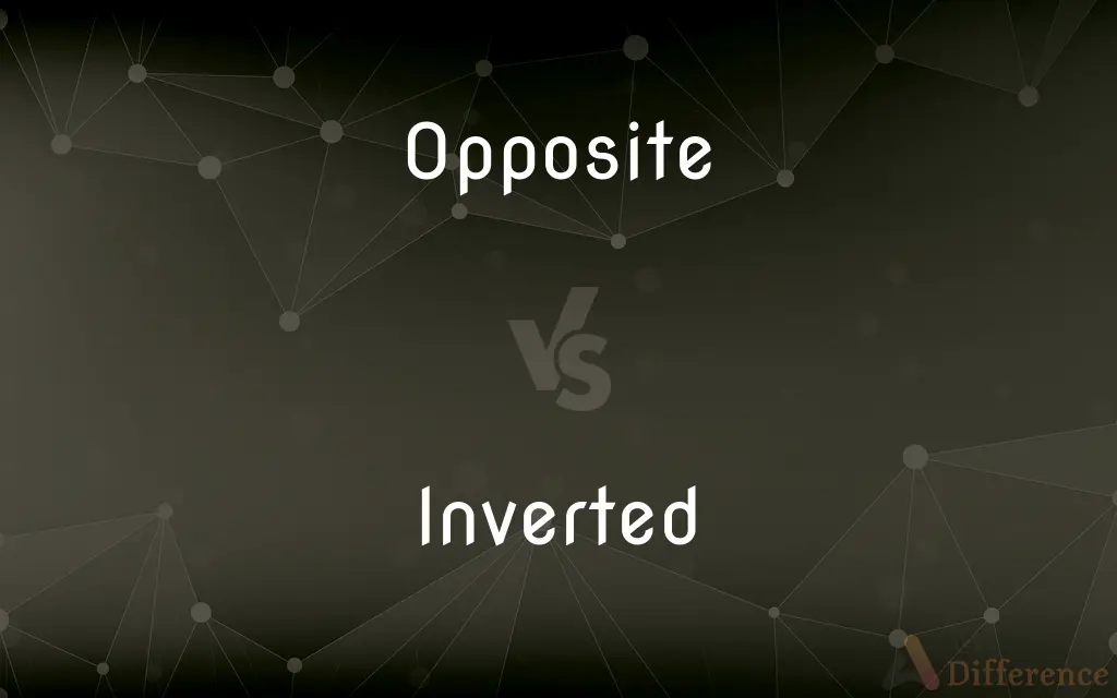 Opposite vs. Inverted — What's the Difference?