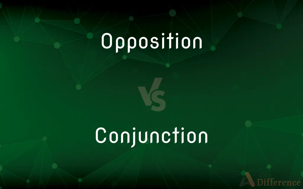 Opposition vs. Conjunction — What's the Difference?