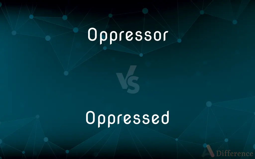 Oppressor vs. Oppressed — What's the Difference?
