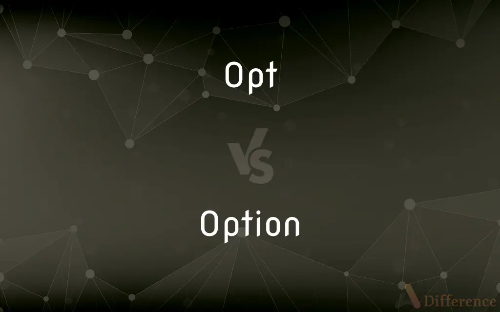 Opt vs. Option — What's the Difference?