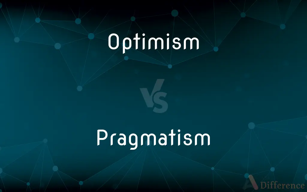 Optimism vs. Pragmatism — What's the Difference?