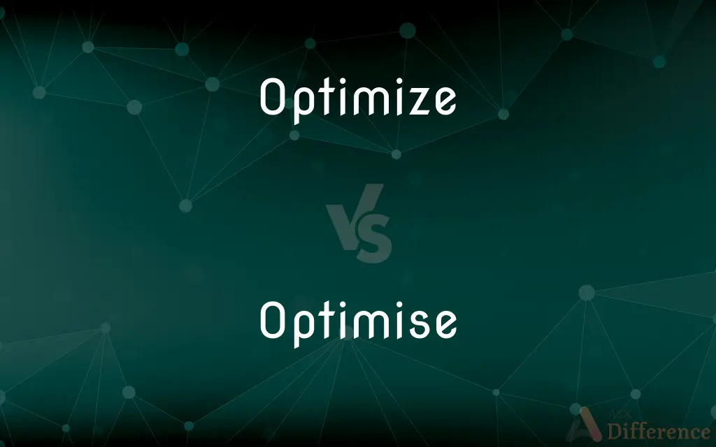 Optimize vs. Optimise — What's the Difference?