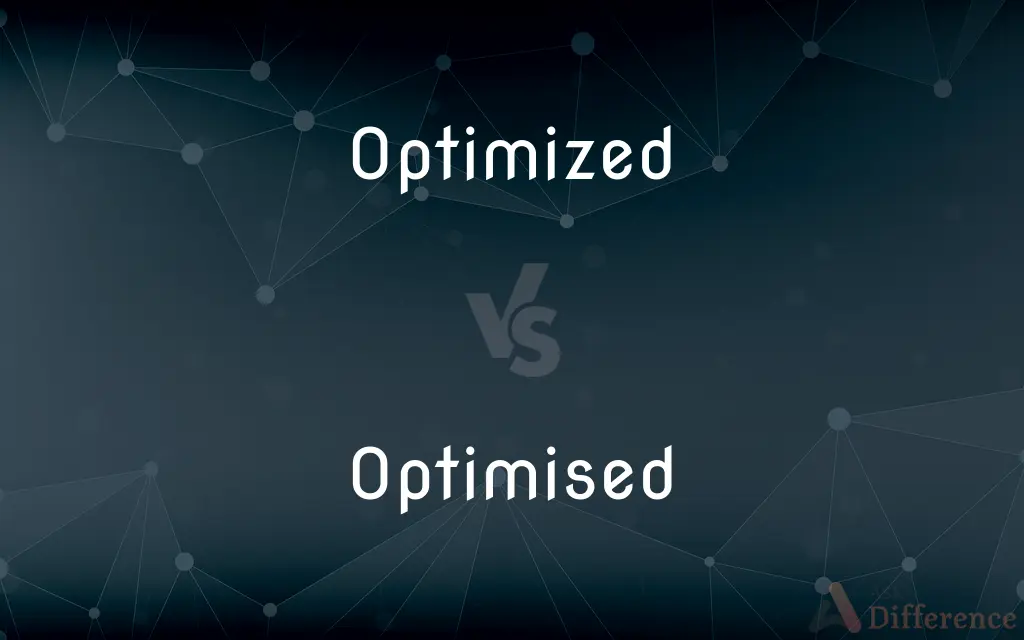 Optimized vs. Optimised — What's the Difference?