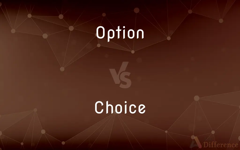 Option vs. Choice — What's the Difference?