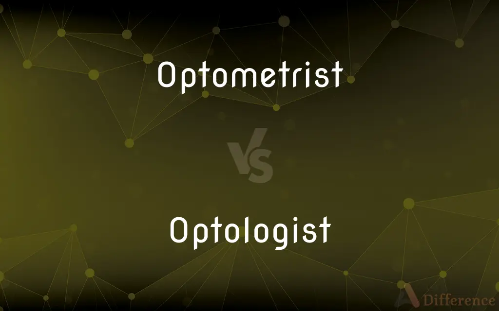 Optometrist vs. Optologist — What's the Difference?