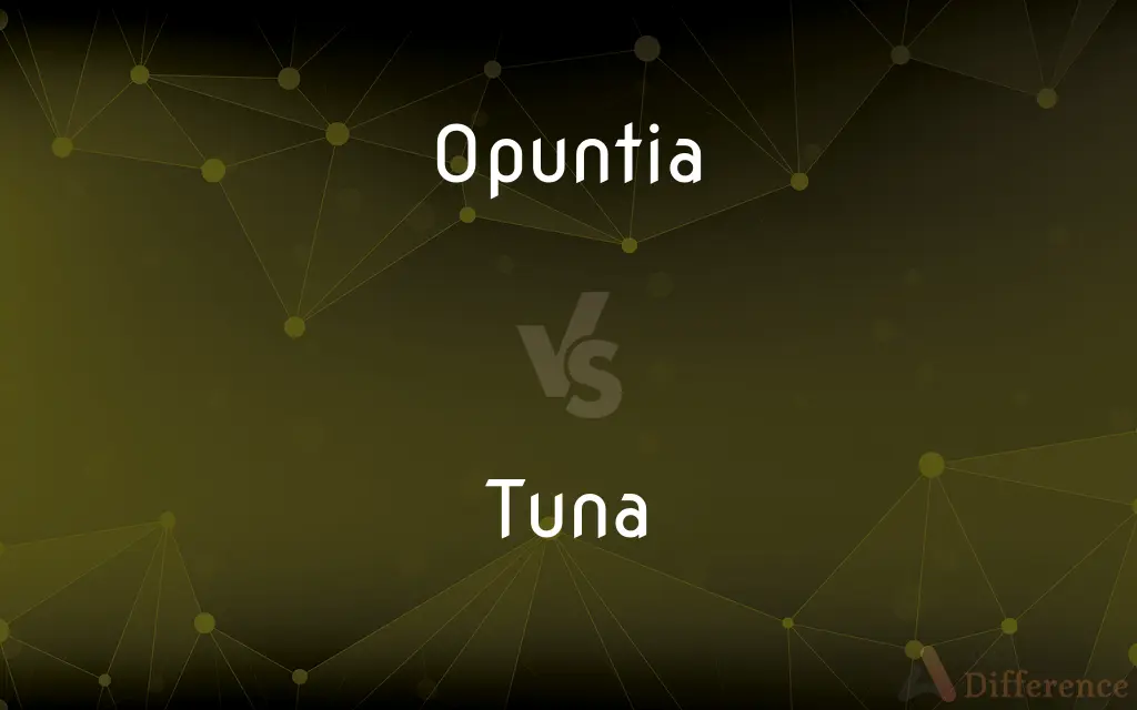 Opuntia vs. Tuna — What's the Difference?